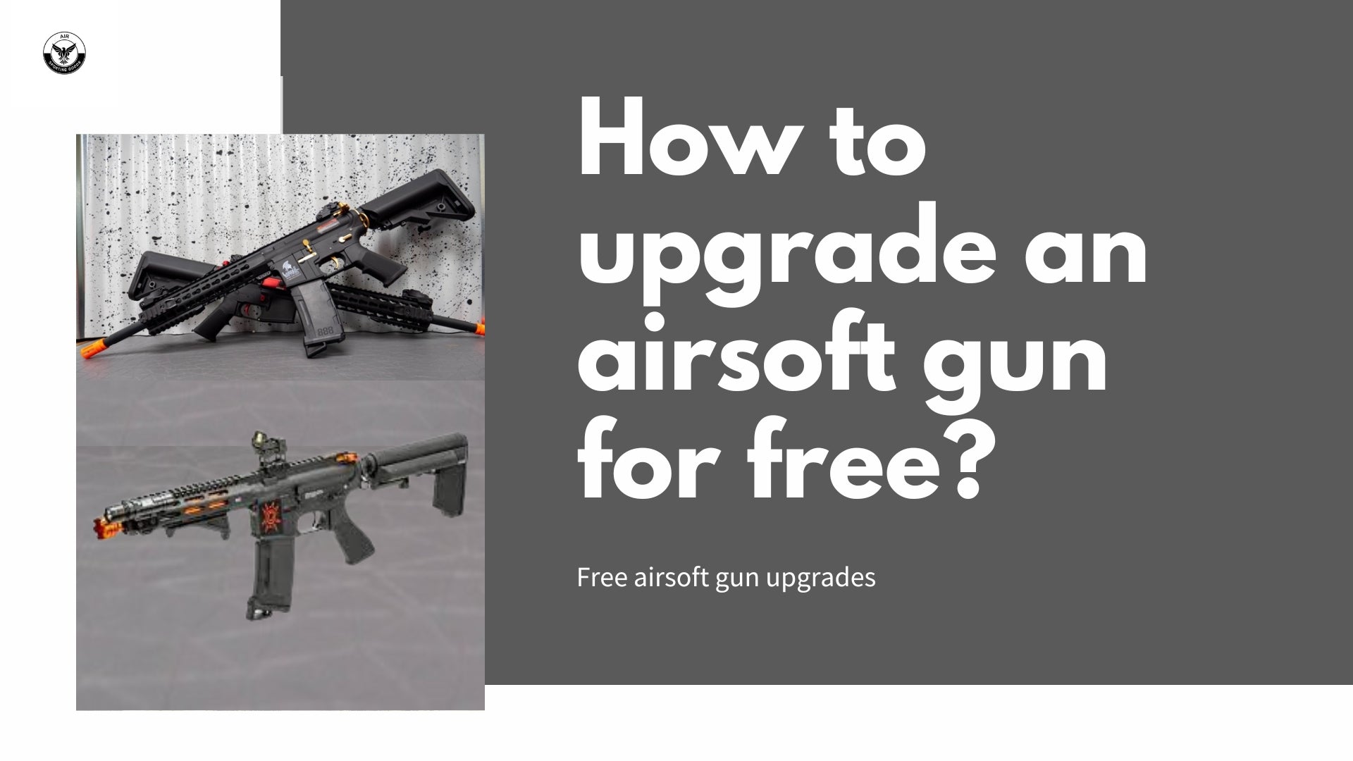 How to upgrade an airsoft gun for free?