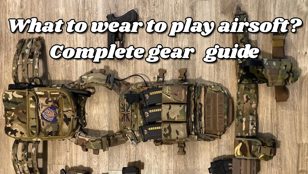 What to wear to play airsoft? Complete gear guide
