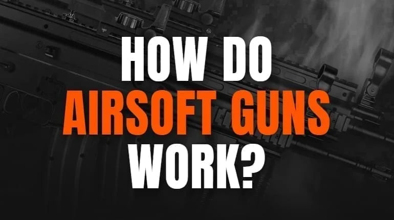 How Airsoft Guns Work?